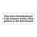 Bitte keine Hundekotbeutel in die Conainer werfen, diese gehören in den Kehrichtsack