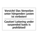 Vorsicht! Das Verweilen unter /.../ - Caution! Loitering under suspended /.../