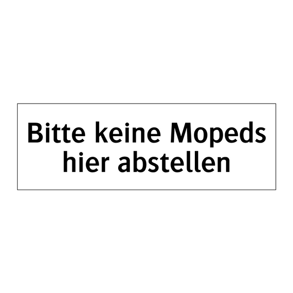 Bitte keine Mopeds hier abstellen
