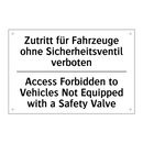 Zutritt für Fahrzeuge ohne Sicherheitsventil /.../ - Access Forbidden to Vehicles Not /.../