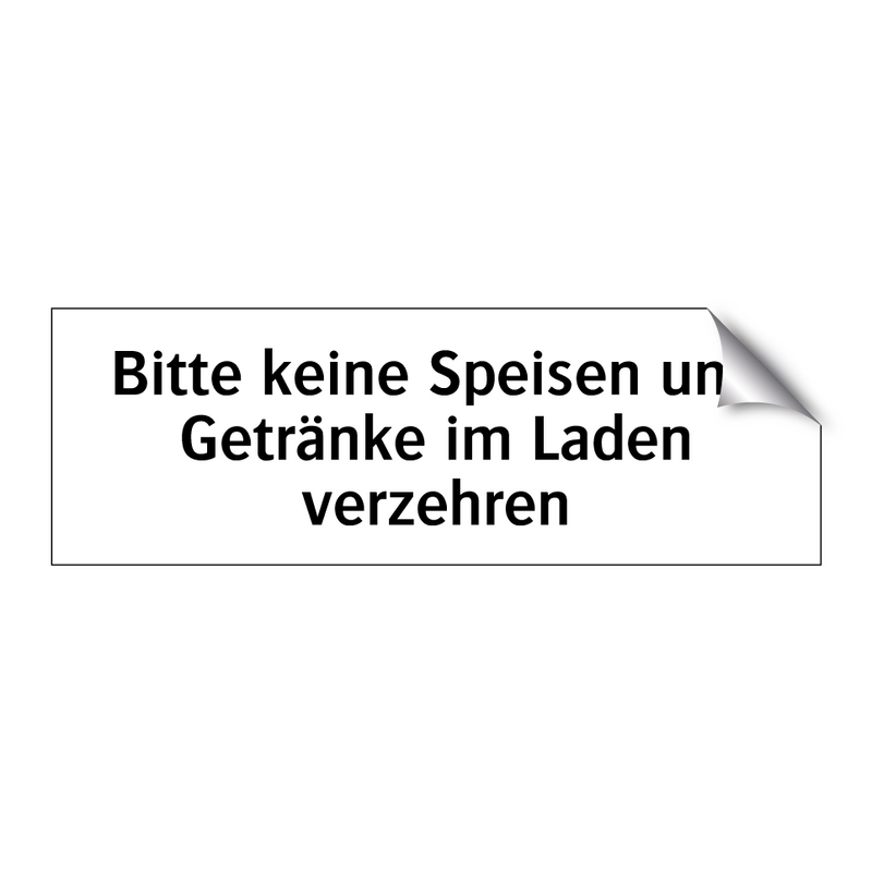 Bitte keine Speisen und Getränke im Laden verzehren