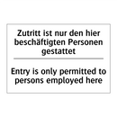 Zutritt ist nur den hier beschäftigten /.../ - Entry is only permitted to persons /.../