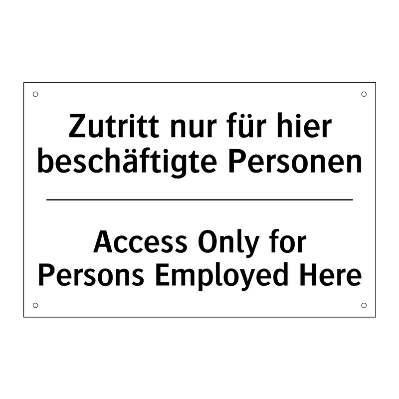 Zutritt nur für hier beschäftigte /.../ - Access Only for Persons Employed /.../