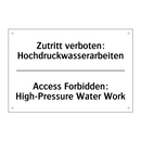 Zutritt verboten: Hochdruckwasserarbeiten/.../ - Access Forbidden: High-Pressure /.../