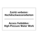 Zutritt verboten: Hochdruckwasserarbeiten/.../ - Access Forbidden: High-Pressure /.../