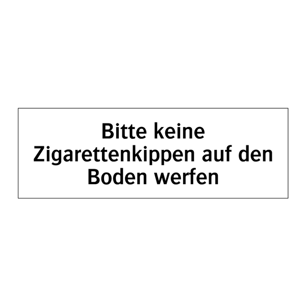 Bitte keine Zigarettenkippen auf den Boden werfen