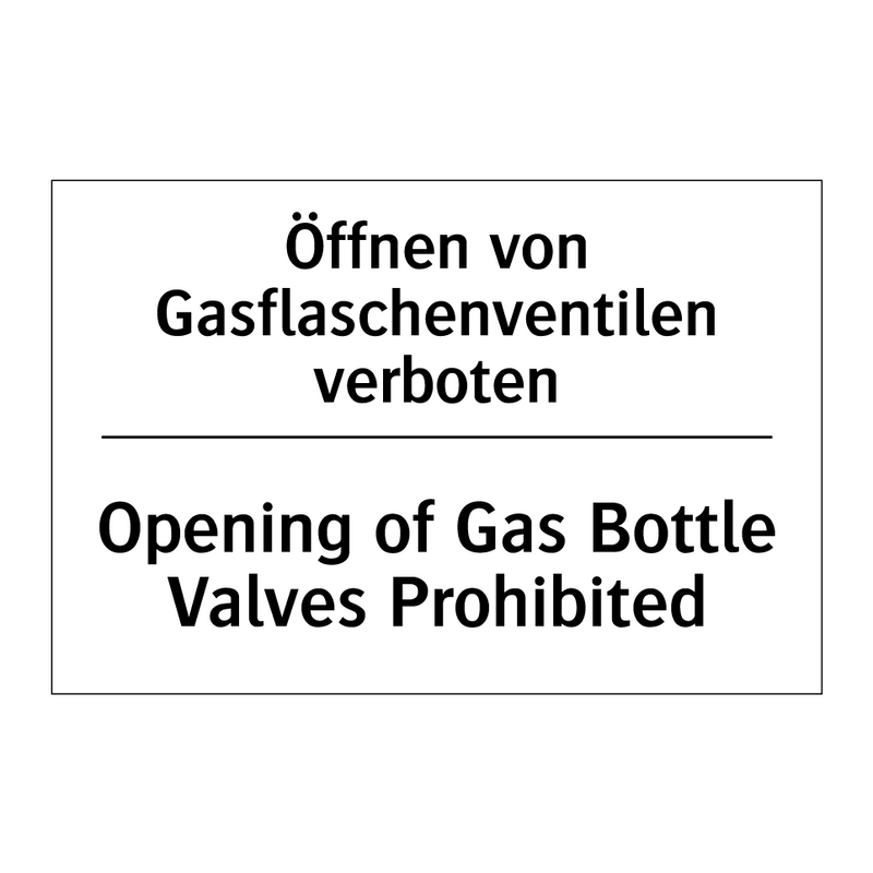 Öffnen von Gasflaschenventilen /.../ - Opening of Gas Bottle Valves Prohibited/.../