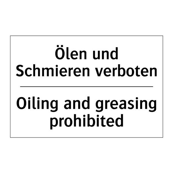 Ölen und Schmieren verboten - Oiling and greasing prohibited