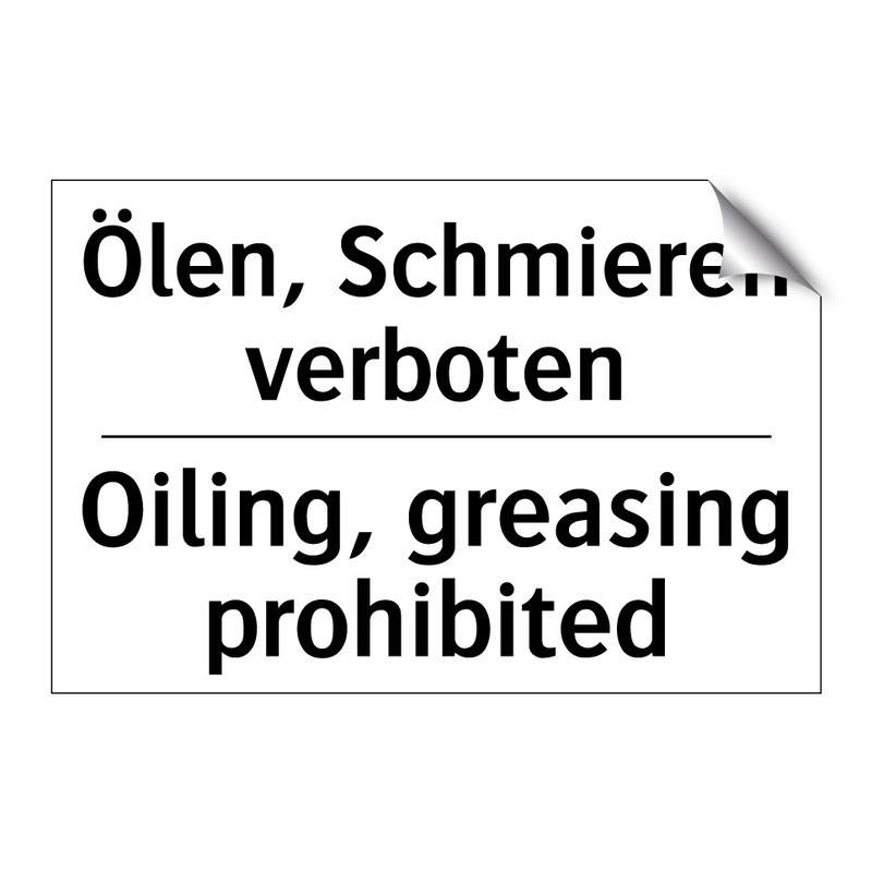 Ölen, Schmieren verboten - Oiling, greasing prohibited