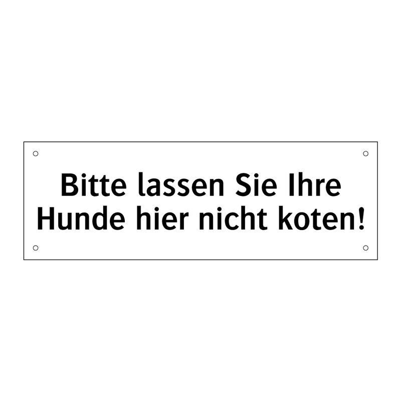 Bitte lassen Sie Ihre Hunde hier nicht koten!