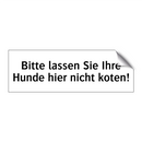 Bitte lassen Sie Ihre Hunde hier nicht koten!