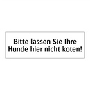 Bitte lassen Sie Ihre Hunde hier nicht koten!