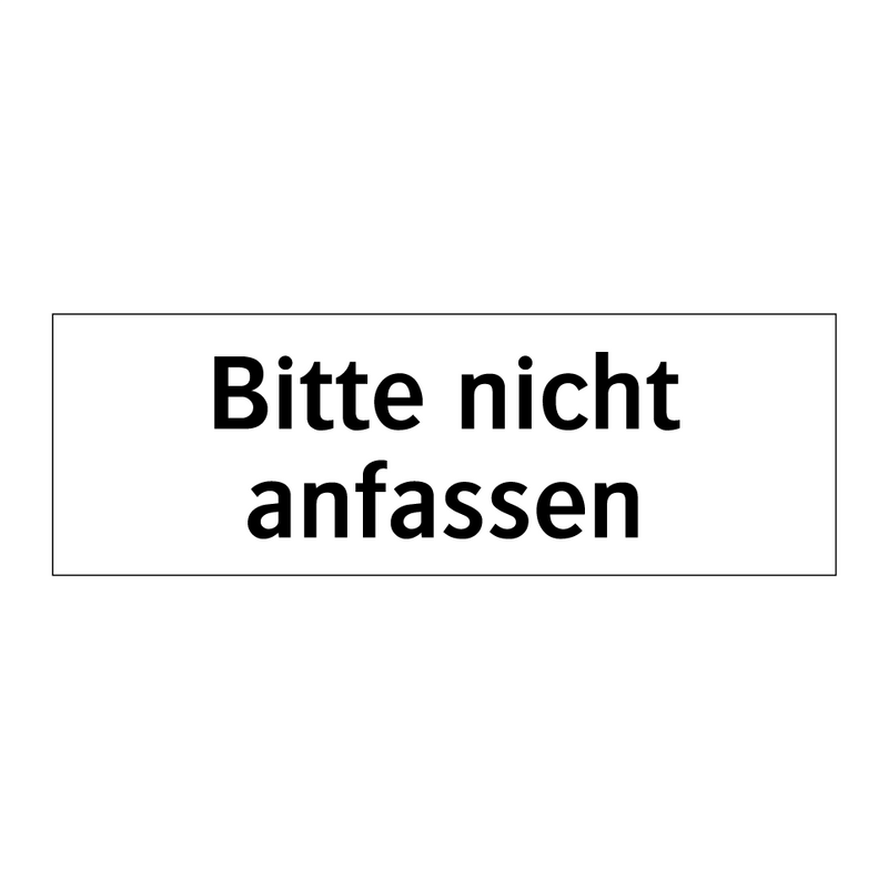 Bitte nicht anfassen