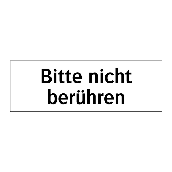 Bitte nicht berühren