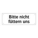 Bitte nicht füttern uns