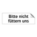 Bitte nicht füttern uns