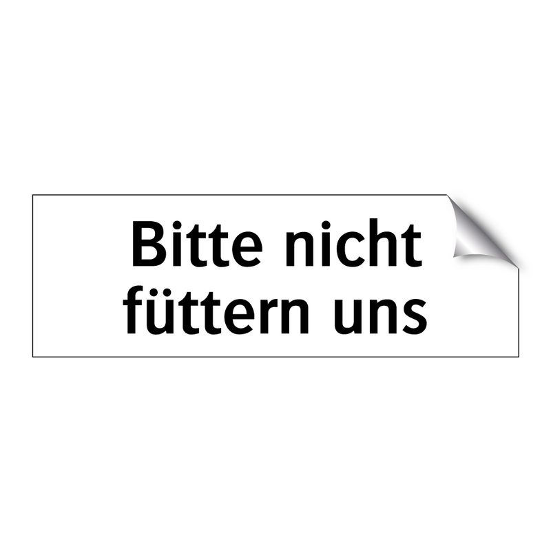 Bitte nicht füttern uns