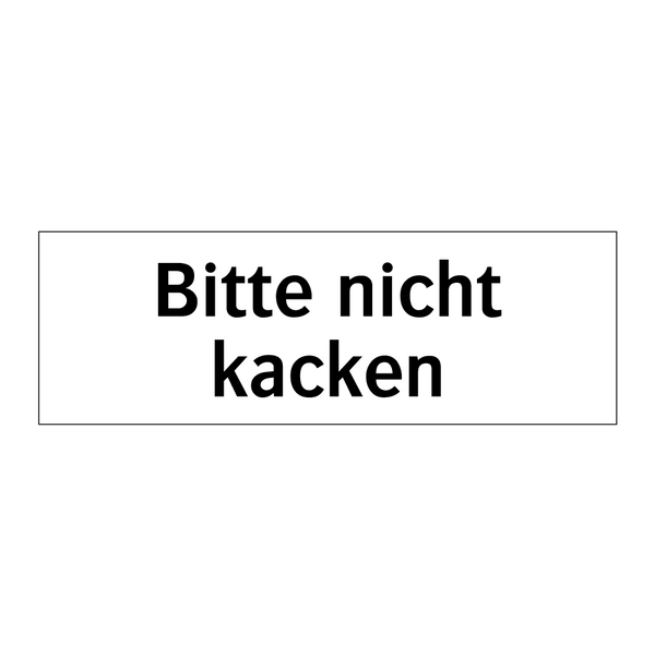 Bitte nicht kacken