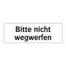 Bitte nicht wegwerfen