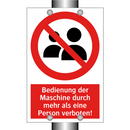 Bedienung der Maschine durch mehr als eine Person verboten!