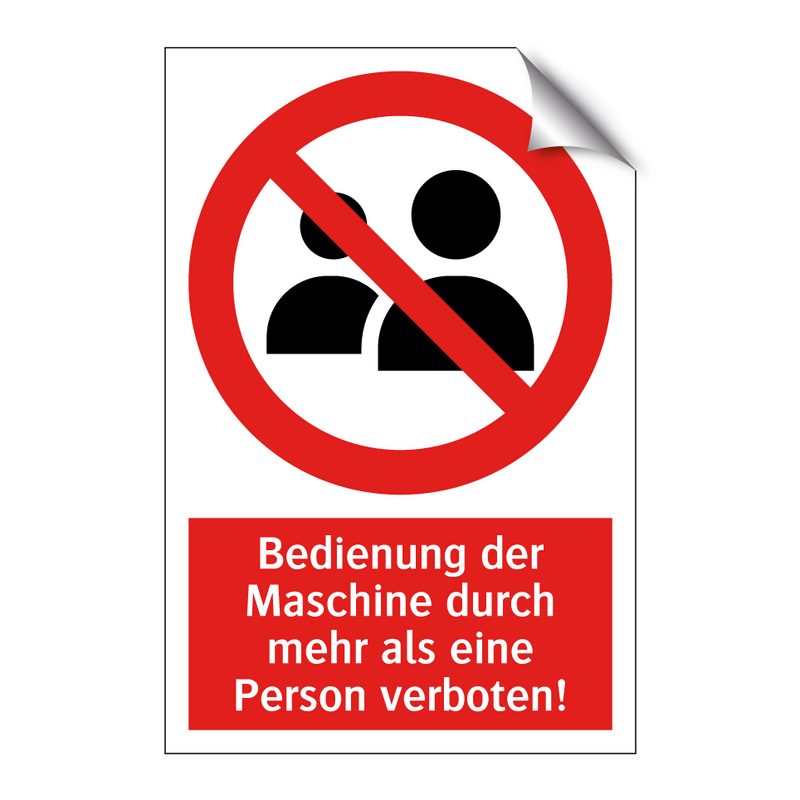 Bedienung der Maschine durch mehr als eine Person verboten!
