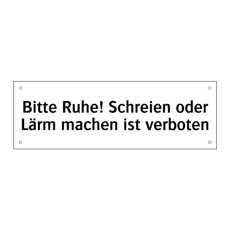 Bitte Ruhe! Schreien oder Lärm machen ist verboten