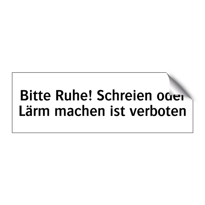 Bitte Ruhe! Schreien oder Lärm machen ist verboten