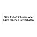 Bitte Ruhe! Schreien oder Lärm machen ist verboten