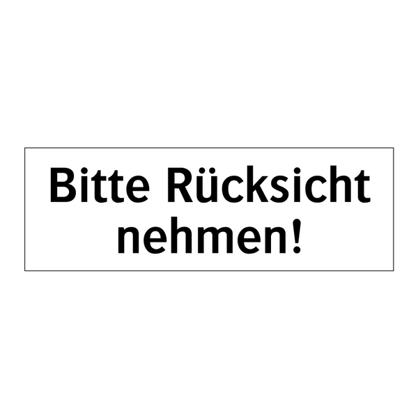 Bitte Rücksicht nehmen!