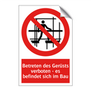 Betreten des Gerüsts verboten - es befindet sich im Bau