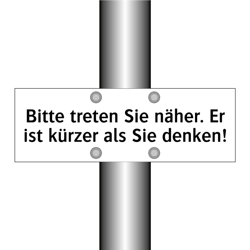 Bitte treten Sie näher. Er ist kürzer als Sie denken!
