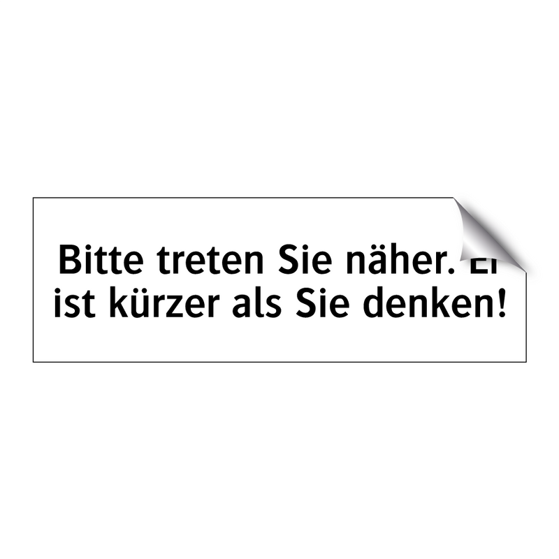 Bitte treten Sie näher. Er ist kürzer als Sie denken!