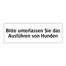 Bitte unterlassen Sie das Ausführen von Hunden