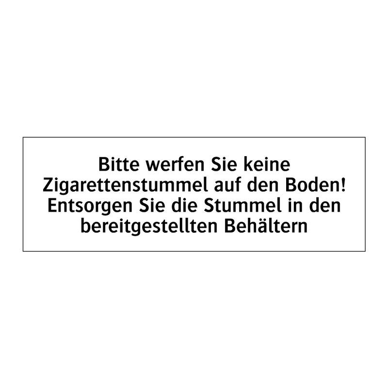 Bitte werfen Sie keine Zigarettenstummel auf den Boden! Entsorgen Sie die Stummel in den bereitgestellten Behältern