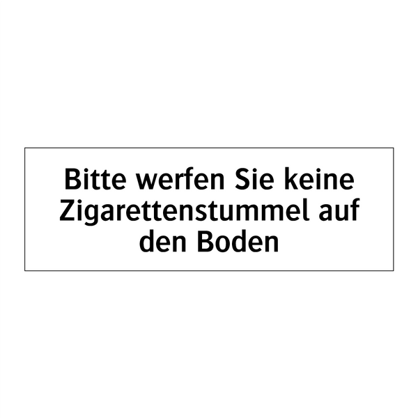 Bitte werfen Sie keine Zigarettenstummel auf den Boden