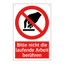 Bitte nicht die laufende Arbeit berühren
