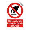 Bitte nicht die laufende Arbeit berühren