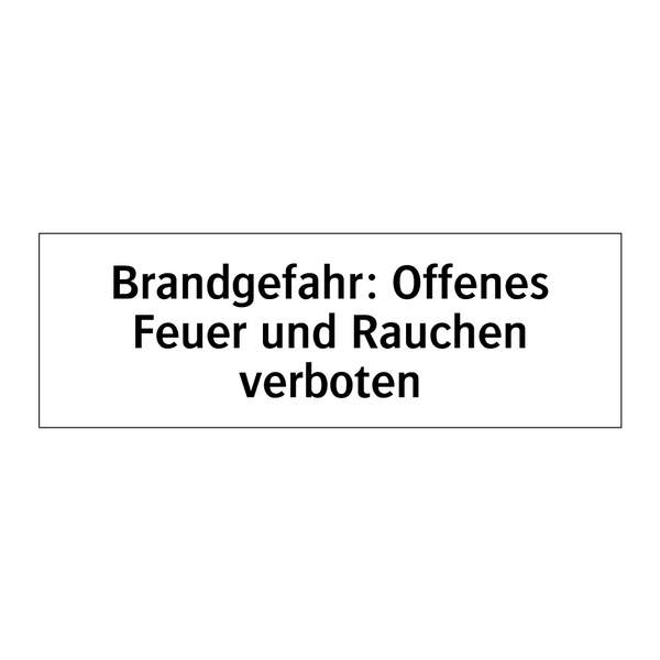 Brandgefahr: Offenes Feuer und Rauchen verboten