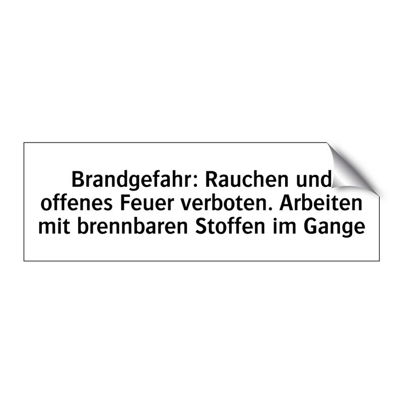 Brandgefahr: Rauchen und offenes Feuer verboten. Arbeiten mit brennbaren Stoffen im Gange