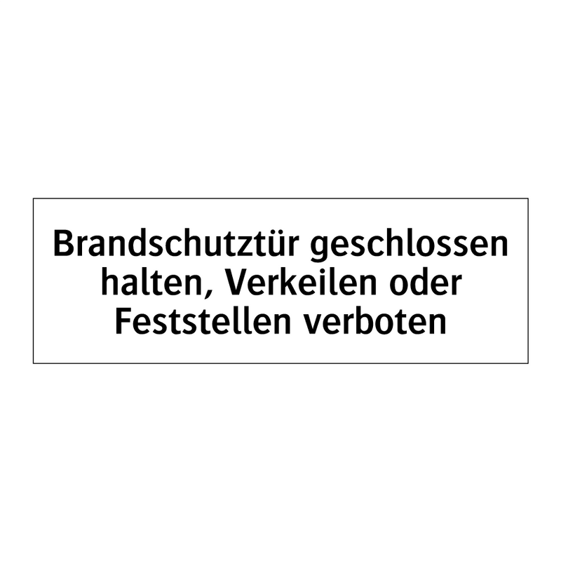 Brandschutztür geschlossen halten, Verkeilen oder Feststellen verboten