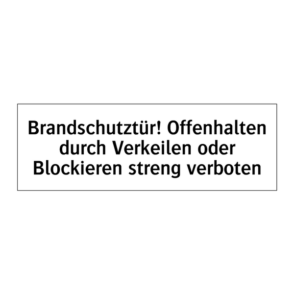 Brandschutztür! Offenhalten durch Verkeilen oder Blockieren streng verboten