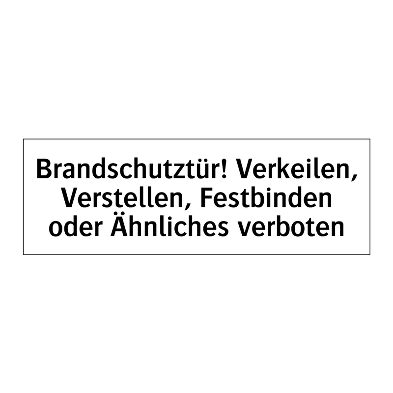 Brandschutztür! Verkeilen, Verstellen, Festbinden oder Ähnliches verboten