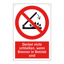 Deckel nicht schließen, wenn Brenner in Betrieb sind
