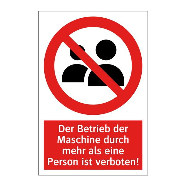 Der Betrieb der Maschine durch mehr als eine Person ist verboten!