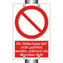Die Abdeckung darf nicht geöffnet werden, während die Maschine läuft