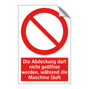 Die Abdeckung darf nicht geöffnet werden, während die Maschine läuft