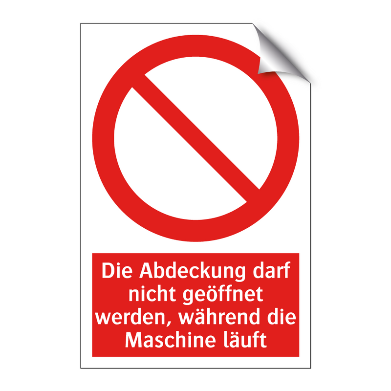 Die Abdeckung darf nicht geöffnet werden, während die Maschine läuft