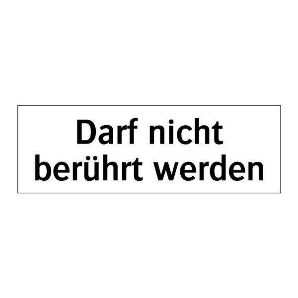 Darf nicht berührt werden