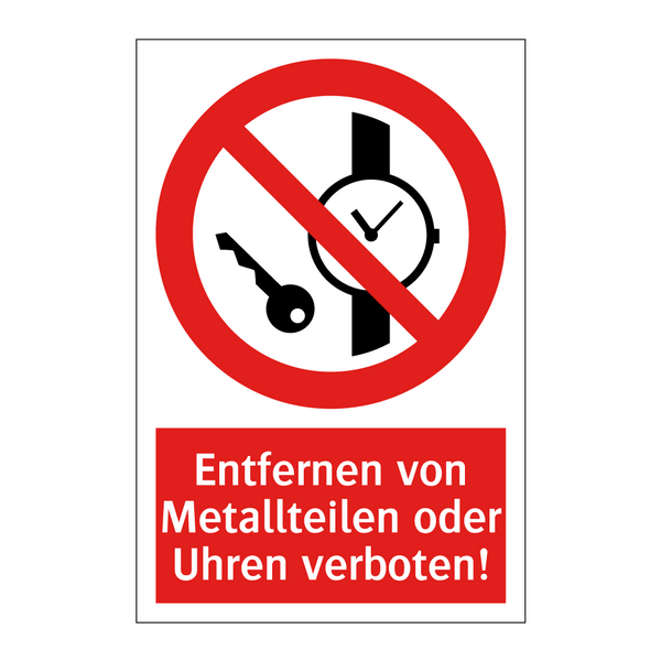 Entfernen von Metallteilen oder Uhren verboten!