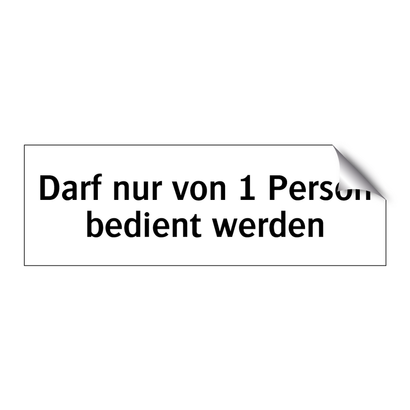 Darf nur von 1 Person bedient werden